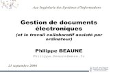 Gestion de documents numériquesbeaune/docnum/2006_2007/docnum_sept200… · tools designed to support and facilitate the group’s work. ... Coopération / Groupware (4) 21 septembre