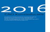 1 CAO Kunsteducatie · 1 CAO Kunsteducatie 2016 De Collectieve Arbeidsovereenkomst Kunsteducatie heeft een looptijd van 30 juni 2016 tot en met 31 december 2016. Als voor een CAO-bepaling