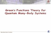 Green’s Functions Theory for Quantum Many Body Systems · Many-Body Green’s Functions Many-Body Green’s Functions Many-body Green's functions (MBGF) are a set of techniques