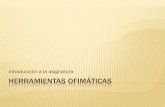 Introducción a la asignatura HERRAMIENTAS OFIMÁTICAS · 2008-09-25 · HERRAMIENTAS OFIMÁTICAS Introducción a la asignatura. OBJETIVO GENERAL Recursos Informáticos para trabajar
