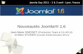 Nouveautés Joomla!® 11 Joomla Day 2011 – 2 & 3 avril - Lyon, France Nouveautés Joomla!® 1.6 Jean-Marie SIMONET (Production Team & CA AFUJ) et Marc STUDER (Conseil d'Administration