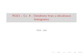 ROZ1 - Cv. 4 - Detektory hran a ekvalizace histogramuzoi.utia.cas.cz/files/roz1/ROZ1-04-8546975.pdfROZ1 - Cv. 4 - Detektory hran a ekvalizace histogramu Motivace Teorie 1.derivace
