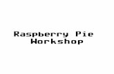 Raspberry Pie Workshopfinefin.com/workshops/assets/pdf/rpi_slides.pdf · Raspberry Pi 2006-2012. Raspberry Pi A 2012. Raspberry Pi 2 2014. Raspberry Pi 3 2016. GPIO SD-Karten-Slot