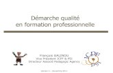 Démarche qualité en formation professionnelle · Normes ISO Management de la qualité ISO 9001:2008 ISO 9000:2005 – vocabulaire Management de la qualité en formation professionnelle