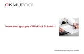 Investorengruppe KMU-Pool Schweizc1940652.r52.cf0.rackcdn.com/57fb5a34ff2a7c37a3000cc0/Investor… · Investorengruppe KMU-Pool Schweiz Wir freuen uns über Ihr Interesse. KMU-Pool