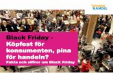 Black Friday - Köpfest för - Svensk Handel€¦ · Black Friday –Bakgrund I Sverige är Black Friday ett nytt fenomen och dess popularitet växer explosionsartat. I USA har det
