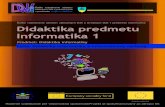 Didaktika predmetu Informatika 1...o informatike ako vede a o obsahu výučby školskej informatiky, ich preferenciu vo vyuţívaní moderných vyučovacích postupov. 1. Predstavte
