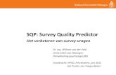 SQP: Survey Quality Predictor van der...SQP: Survey Quality Predictor Het verbeteren van survey-vragen Dr. Ing. William van der Veld Universiteit van Nijmegen Ontwikkelingspsychologie/BSI