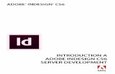 INTRODUCTION A ADOBE INDESIGN CS6 SERVER DEVELOPMENT · 2020-05-19 · Introduction à Adobe® InDesign® CS6 Server Development S’il accompagne un logiciel dont l’utilisation