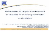 Présentation du rapport d’activité 2019 · Présentation du rapport d’activité 2019 de l’Autorité de contrôle prudentiel et de résolution François Villeroy de Galhau,