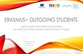 Erasmus+ Outgoing students - Śląski Uniwersytet Medyczny · 2019-10-10 · ERASMUS+ OUTGOING STUDENTS guide for Students of the Medical University of Silesia who want to go to foreign