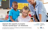 Impact des appels à projets “École numérique” en Wallonie€¦ · les écoles pour amener un nombre croissant d’enseignants à exploiter le numérique en classe et susciter