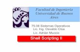 Shell Scripting IIShell Scripting IImaterias.fi.uba.ar/7508/Practica-2016/ClaseU2.pdf · Redireccionamiento de entrada std ... El shell permite el uso de variables de ambiente como