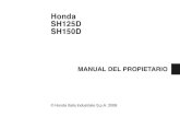 Honda SH125D SH150DOM+SH125... · Honda SH125D SH150D MANUAL DEL PROPIETARIO Toda la información de esta publicación se basa en la información más reciente del producto disponible