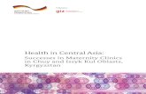 Successes in Maternity Clinics in Chuy and Issyk Kul Oblasts, Kyrgyzstanhealth.bmz.de/what_we_do/Reproductive-maternal-and-child-health/... · Bank, the World Health Organization