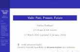 Yade: Past, Present, Future · ade:Y Past, Present, Future Václav milauer Past Present Python intro Simulation structure Simulation description Preprocess Process osPtropcess uFnctionality