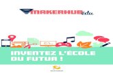 Inventez l’école du futur · du futur ! 2. 3 Avant propos La priorité sur l’innovation pédagogique Technobel, Centre de compétence TIC de la région namuroise fait de l’innovation