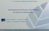 Gerenciamento de Áreas Contaminadas em Obras de ... - SEESP · VI – Encontro Ambiental de São Paulo Eng. Ambiental – Gustavo Freitas; ConAm – Consultoria Ambiental Gerenciamento
