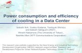Power consumption and efficiency of cooling in a Data Center · 2018-12-29 · Power consumption and efficiency of cooling in a Data Center Satoshi Itoh, Yuetsu Kodama, Toshiyuki