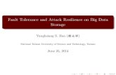 Fault Tolerance and Attack Resilience on Big Data Storage · Fault Tolerance and Attack Resilience on Big Data Storage Yunghsiang S. Han (韓永祥) National Taiwan University of