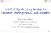 Low-Cost High-Accuracy Receiver for Education, …dinesh/UN_ARG_files/...Dinesh Manandhar, CSIS, The University of Tokyo, dinesh@iis.u-tokyo.ac.jp Slide : 1 Low-Cost High-Accuracy