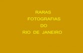 RARAS FOTOGRAFIAS DO RIO DE JANEIRO - CCSEAERJ · Antiga barca da Cia. Cantareira para Paquetá, Ilha do Governador e Niteroi, momentos antes de atracar no Cais Pharoux (Praça XV)