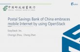 Postal Savings Bank of China embraces mobile Internet by ...€¦ · Postal Savings Bank of China embraces mobile Internet by using OpenStack EasyStack Inc. Chongyi Zhou, Cheng Zhen.