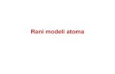 Rani modeli atoma - pmf.unsa.ba · pudding model. Thompsonov model atoma 1904, J. J. Thomson je predlo žio tzv. “puding od šljiva (plum pudding) model : Negativno naelektrisane