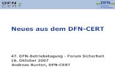 Neues aus dem DFN-CERT€¦ · Andreas Bunten, DFN-CERT Neues aus dem DFN-CERT. 47. DFN-Betriebstagung, 16. Oktober 2007 / Andreas Bunten Folie 2 Tutorium „DFN-PKI in der Praxis“