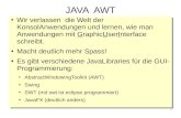 JAVA AWT - HTW Dresdenbeck/PSPII_WI/Folien/Java4_awt.pdf · 1 JAVA AWT Wir verlassen die Welt der KonsolAnwendungen und lernen, wie man Anwendungen mit GraphicUserInterface schreibt.