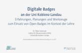 Digitale Badges€¦ · Digitale Badges an der Uni Koblenz-Landau Erfahrungen, Planungen und Werkzeuge zum Einsatz von Open Badges im Kontext der Lehre Dr. Peter Ferdinand Institut