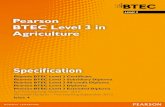 Pearson BTEC Level 3 in Agriculture · Pearson BTEC Level 3 Subsidiary Diploma in Agriculture 500/8242/5 Pearson BTEC Level 3 90-credit Diploma in Agriculture 601/1097/1 Pearson BTEC