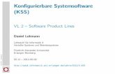Konﬁgurierbare Systemsoftware (KSS)€¦ · Konﬁgurierbare Systemsoftware (KSS) VL 2 – Software Product Lines Daniel Lohmann Lehrstuhl für Informatik 4 Verteilte Systeme und