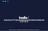 VAIKUTTAJAMARKKINOINNIN OPAS - IAB Finland · 3 JOHDANTO IAB Finlandin Vaikuttajamarkkinoinnin opas on kirjoitettu yhteistyössä IAB:n jäsenten ja vaikuttajien kanssa. Opas pohjautuu