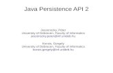 Java Persistence API 2 - irh.inf.unideb.hukocsisg/wp-content/uploads/2014/09/jpa2_… · Java Persistence API 2 Jeszenszky, Péter University of Debrecen, Faculty of Informatics jeszenszky.peter@inf.unideb.hu