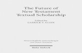 The Future of New Testament Textual Scholarship · future by way of analysis of the past, which is the working method of most of the contributions in this volume, provides perspective