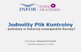 Jednolity Plik Kontrolny - INFORg10.infor.pl/p/_files/298000/1_jpk_prezentacja.pdf · Jednolity Plik Kontrolny - jesteśmy w fiskalnej awangardzie Europy? Prowadzący: Radosław Kowalski
