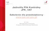Jednolity Plik Kontrolny JPK VAT - Grodkówgrodkow.pl/static/img/k01/Prezentacja szkolenia JPK... · 2018-01-11 · Jednolity Plik Kontrolny JPK_VAT Szkolenie dla przedsiębiorcy