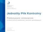 Jednolity Plik Kontrolny - Ministerstwo Finansówbydgoszcz-ap-arch.mf.gov.pl/documents/.../Jednolity+Plik+Kontrolny+... · Jednolity Plik Kontrolny Przekazywanie comiesięczne, w