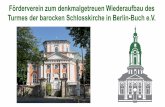 Förderverein zum denkmalgetreuen Wiederaufbau des Turmes ... · Turmes der barocken Schlosskirche in Berlin-Buch e.V. Vorsitzender des Fördervereins PD Dr. Herrmann KLEINAU Mainstr.