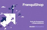 informativo - franquicias Franquishop...FranquiShop ofrece un punto de encuentro entre franquicias y emprendedores que tiene como objetivo facilitar la creación de empresas de forma
