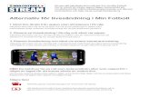 Alternativ för livesändning i Min Fotboll · 2020-04-29 · Nu kan alla lag sända sina matcher live via Min Fotboll. Det är enkelt att sända, appen lägger automatiskt på resultattavla