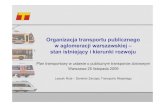 Organizacja transportu publicznego w aglomeracji ... · chu autobusy tramwaje metro skm ... 8 zadańo znaczeniu podstawowym dla rozwoju systemu transportu publicznego Warszawy: –