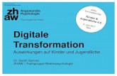 Digitale Transformation Auswirkungen auf Kinder und ... · Digitale Transformation ... Was verstehen wir eigentlich unter «Digitalisierung», «digitaler Transformation» und «Arbeitswelt