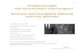 STORYTELLING+ +mit+Geschichten+überzeugen!+ … · ©Admiral*Wehrlin! 3! + Storytelling–+DieKunstdesGeschichtenerzählens+ " An"der"Feuerstelle"sitzen"und"erzählen,"das"istein"uraltes"Ritual."