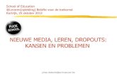 NIEUWE MEDIA, LEREN, DROPOUTS: KANSEN EN PROBLEMEN · 2014-12-10 · NIEUWE MEDIA EN LEREN kansen (I) INSTRUMENTEEL OF PROFESSIONEEL LEREN: . media zijn deel van de levensstijl van