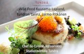 Wild Food Kuusamo Lapland, Tundran tarina, Jarmo Pitkänen · Wild Food Kuusamo Lapland, Tundran tarina, Jarmo Pitkänen Chef de Cuisine, keraamikko Studioravintola Tundra