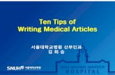 Ten Tips of Writing Medical Articles · 2018-07-06 · abstract the text Make a clear conclusion, same as in the text Do!!! Number the results Include any content which is not Review,