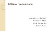 Cálculo Proposicional · 2014-03-17 · Cálculo Proposicional Alessandro Barbieri Fernando Melo Jessé Benevides Rui Barbosa