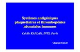 Systèmes antigéniques plaquettaires et …...Plaquette Antigènes Incubation :-Sérum - Ac monoclonal (Souris) Lavages / Lyse (NP 40) Immobilisation complexe - anti-IgG de souris